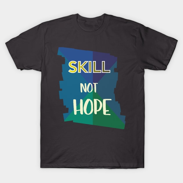 Skill Not Hot T-Shirt by ugisdesign